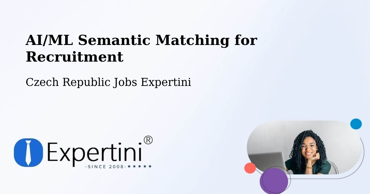 AI/ML Semantic Matching for Recruitment - Czech Republic Jobs Expertini
