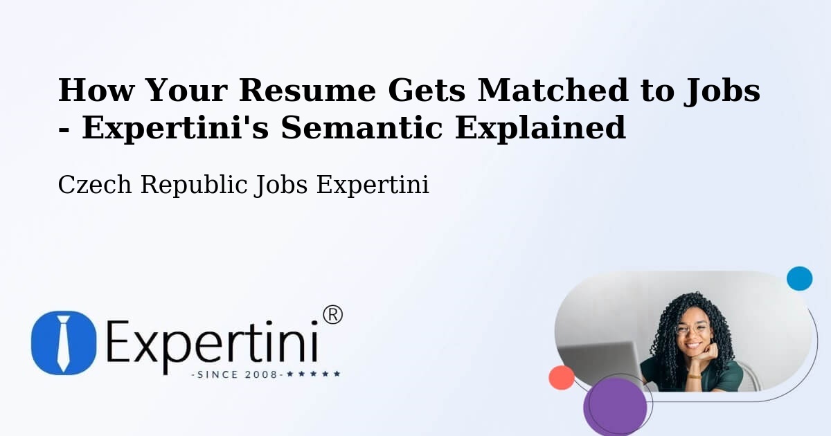 How Your Resume Gets Matched to Jobs - Expertini's Semantic Explained - Czech Republic Jobs Expertini